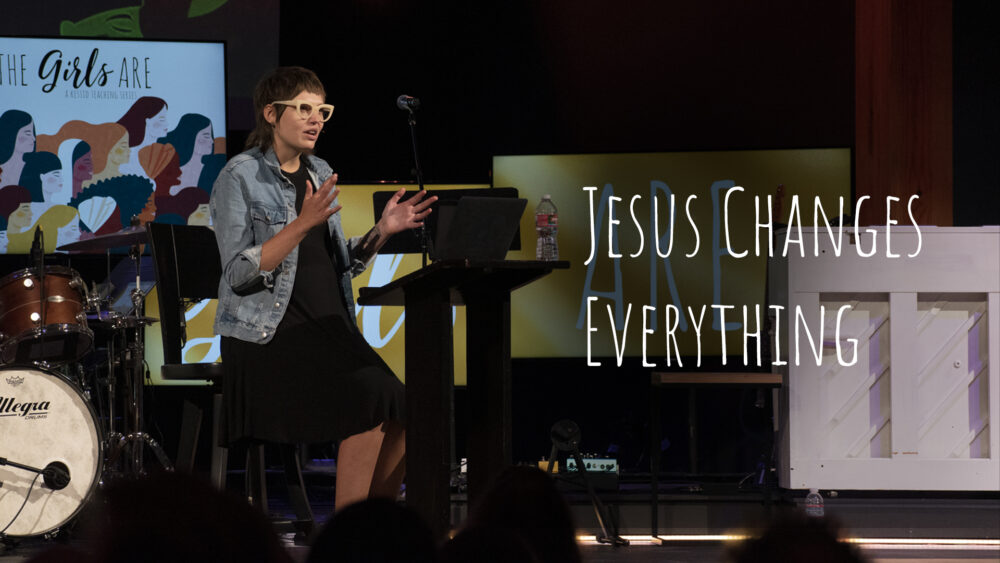 Where the Girls Are: Jesus Changes Everything Image