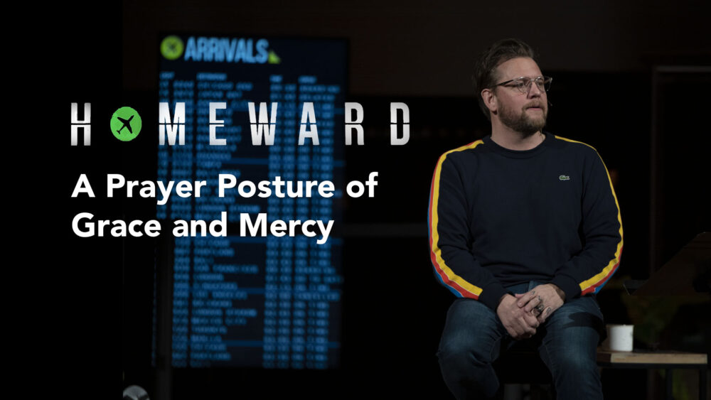 Homeward: A Prayer Posture of Grace and Mercy Image